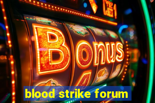 blood strike forum